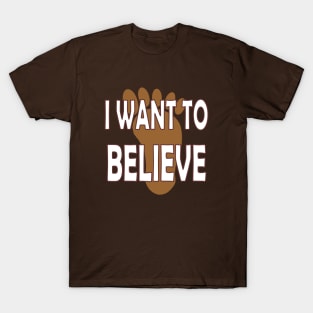 Bigfoot - I want to believe. T-Shirt